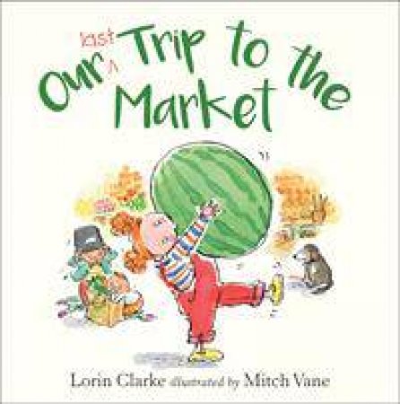 Our Last Trip To The Market by Lorin Clarke & Mitch Vane