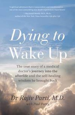 Dying To Wake Up by Rajiv Parti & Paul Perry