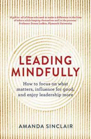 Leading Mindfully by Amanda Sinclair