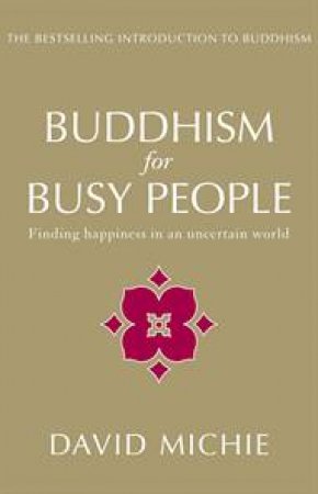Buddhism For Busy People by David Michie