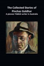 The Collected Stories Of Pinchas Goldhar A Pioneer Yiddish Writer In Australia