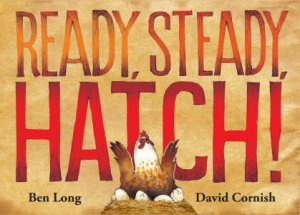 Ready, Steady, Hatch! by Ben Long & David Cornish