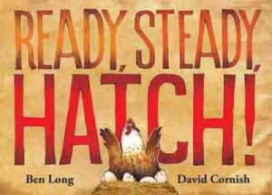 Ready, Steady, Hatch! by Ben Long & David Cornish