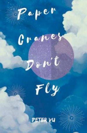 Paper Cranes Don’t Fly by Peter Vu