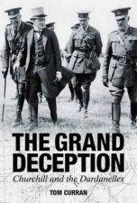 Grand Deception Churchill and the Dardanelles
