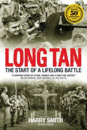 Long Tan: The Start Of A Lifelong Battle (50th Anniversary Edition) by Harry Smith