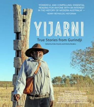 Yijarni: True Stories From Gurindji Country by Erika Charola & Felicity Meakins