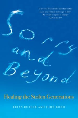 Sorry And Beyond by Brian Butler & John Bond & Kevin Rudd