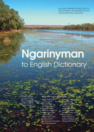 Ngarinyman To English Dictionary by Caroline Jones & Eva Schultze-Berndt & Jessica Denniss & Felicity Meakins