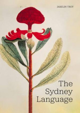The Sydney Language by Jakelin Troy