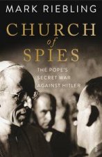 Church of Spies the Popes secret war against Hitler