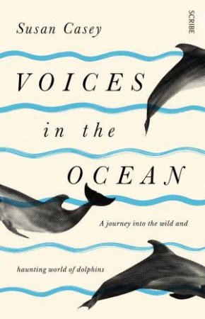 Voices in the Ocean by Susan Casey