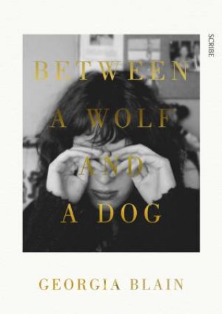 Between A Wolf And A Dog by Georgia Blain