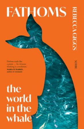 Fathoms: The World In The Whale by Rebecca Giggs