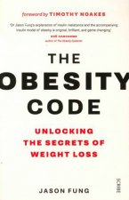 The Obesity Code Unlocking The Secrets Of Weight Loss