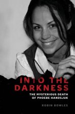 Into The Darkness The Mysterious Death Of Phoebe Handsjuk