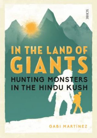 In The Land Of Giants: Hunting Monsters In The Hindu Kush