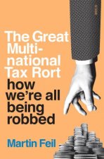 The Great MultiNational Tax Rort How Were All Being Robbed