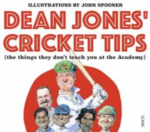 Dean Jones' Cricket Tips: The Things They Don't Teach You At The Academy by DeanJones & Martin Blake