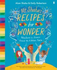 Mr Shahas Recipes For Wonder Adventures In Science Round The Kitchen Table