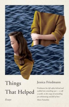 Things That Helped: A Memoir Of Illness And Recovery by Jessica Friedmann