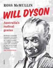 Will Dyson Australias Radical Genius