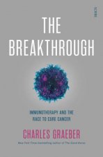 The Breakthrough Immunotherapy and the Race to Cure Cancer