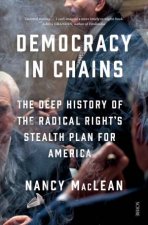 Democracy In Chains The Deep History Of The Radical Rights Stealth Plan For America