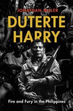 Duterte Harry The Rise Of One Of The Worlds Most Dangerous Leaders