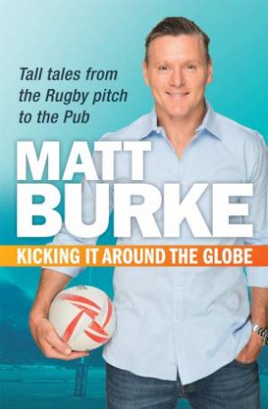 Kicking It Around the Globe by Matthew Burke