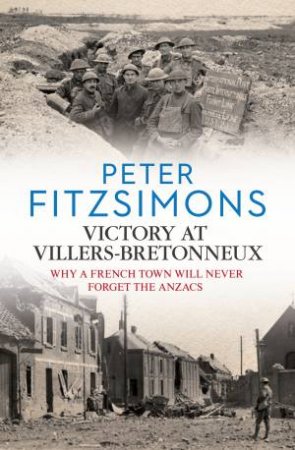 Victory At Villers-Bretonneux by Peter FitzSimons