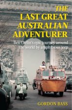 The Last Great Australian Adventurer Ben Carlins Epic Journey Around The World By Amphibious Jeep