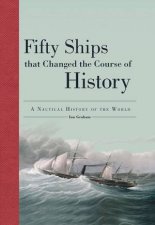 Fifty Ships That Changed The Course Of History