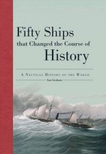 Fifty Ships That Changed The Course Of History