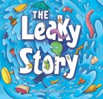 The Leaky Story A Funfilled Adventure Into The Power Of The Imagination And The Magic Of Books