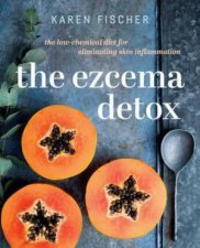 The Eczema Detox The LowChemical Diet For Eliminating Skin Inflammation