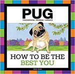 PUG How To Be The Best You