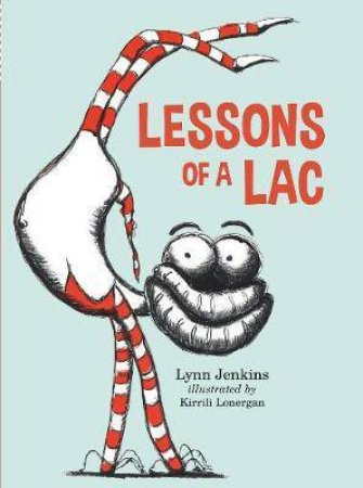 Lessons Of A LAC: It Can Be Hard To Stop Worrying When You're A Little Anxious Creature by Lynn Jenkins & Kirrili Lonergan