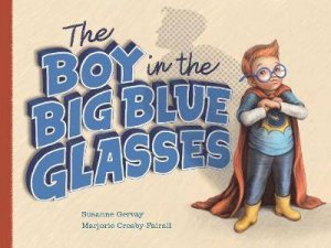 The Boy In The Big Blue Glasses by Susanne Gervay
