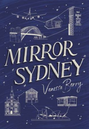 Mirror Sydney: An Atlas Of Reflections by Vanessa Berry