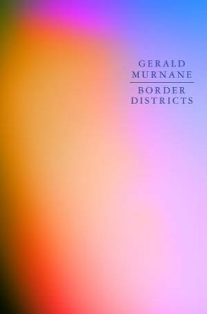 Border Districts by Gerald Murnane