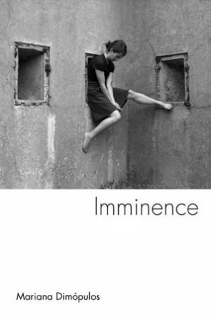 Imminence by Mariana Dimópulos & Alice Whitmore