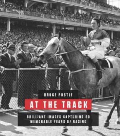 Bruce Postle: At The Track by Bruce Postle