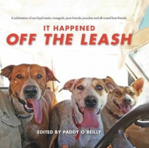 It Happened Off The Leash by Paddy O'Reilly