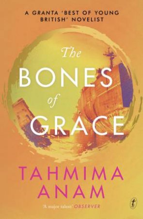 The Bones of Grace by Tahmima Anam