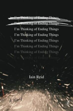 I'm Thinking Of Ending Things by Iain Reid