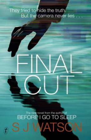 Final Cut by S. J. Watson