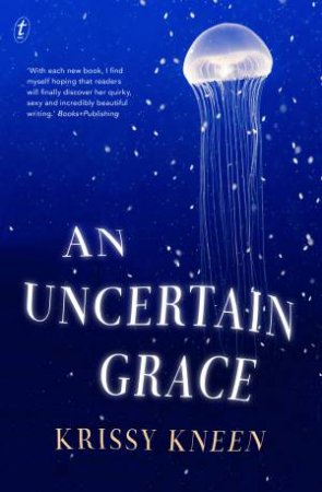 An Uncertain Grace by Krissy Kneen