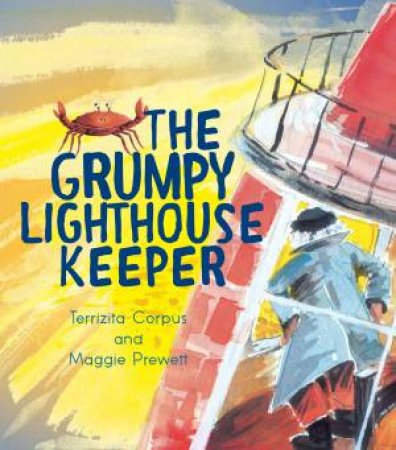 The Grumpy Lighthouse Keeper by Terrizita Corpus & Maggie Prewett