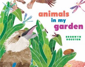 Animals In My Garden by Bronwyn Houston